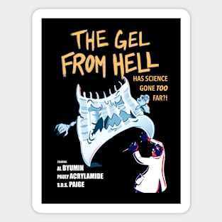 The gel from hell Magnet